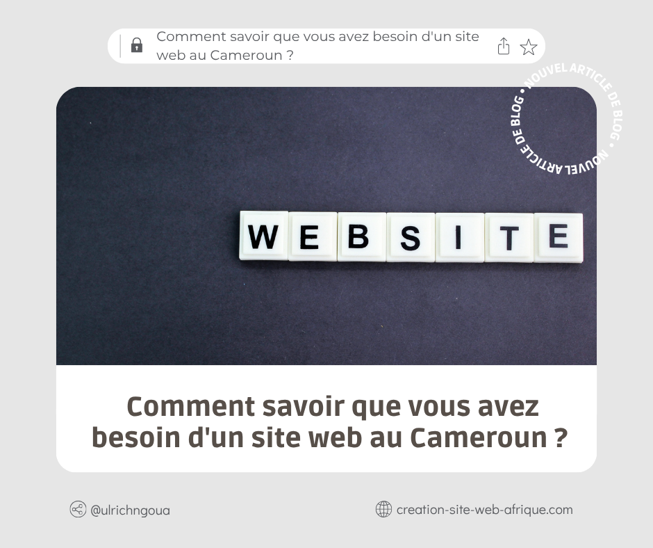 Comment savoir que vous avez besoin d'un site web au Cameroun ?